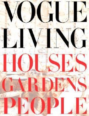 Vogue Living - Houses Gardens People by Hamish Bowles.jpg